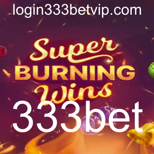 SuperBurningWins: Descubra as Regras e Emoções do Jogo com a 333bet